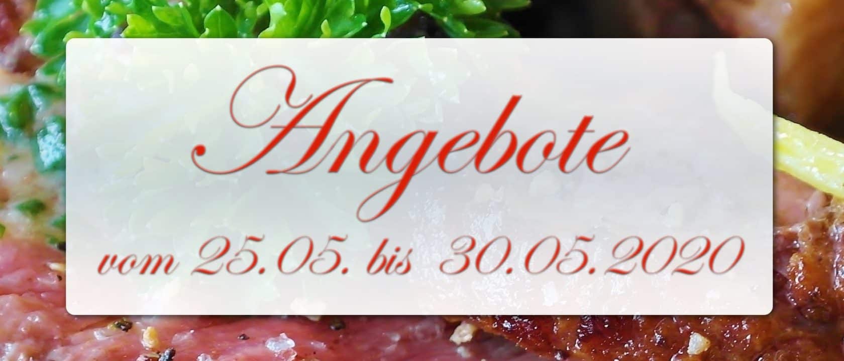 Angebote vom 25.05. bis 30.05.2020 Angebote vom 25.05. bis 30.05.2020