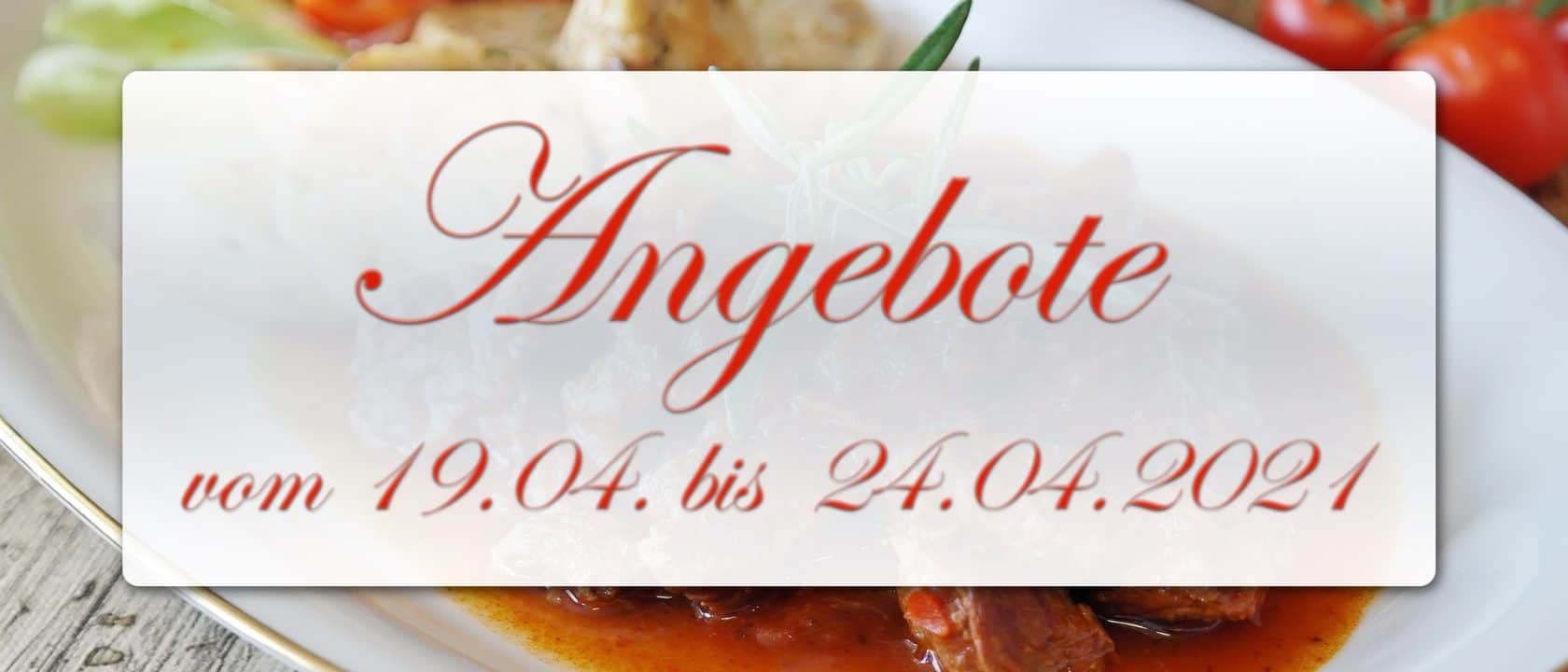 Angebote vom 19.04. bis 24.04.2021 Angebote vom 19.04. bis 24.04.2021
