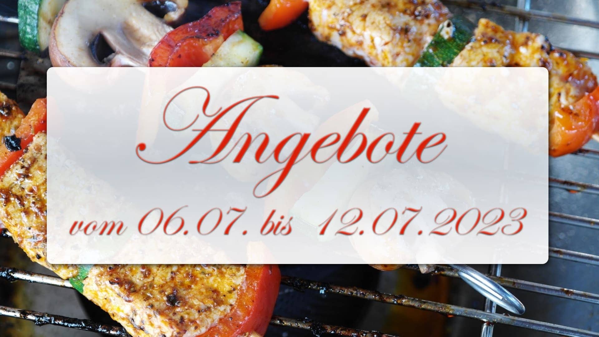 Angebote vom 06.07. bis 12.07.2023 Angebote vom 06.07. bis 12.07.2023