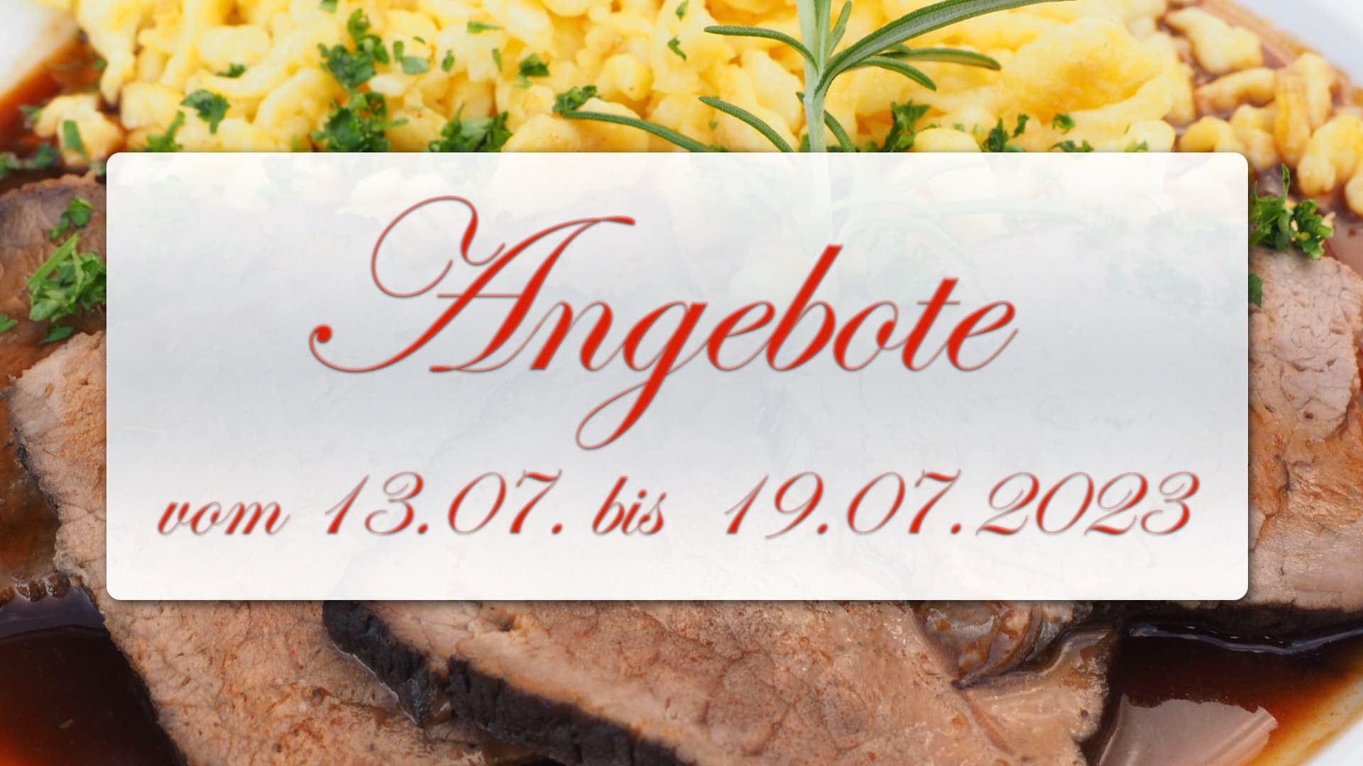 Angebote vom 13.07. bis 19.07.2023 Angebote vom 13.07. bis 19.07.2023